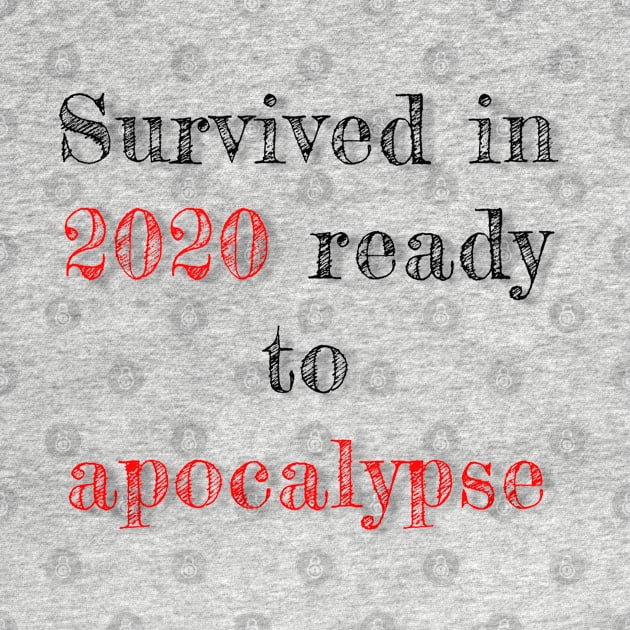 Text “survived in 2020 ready to apocalypse” by Inch